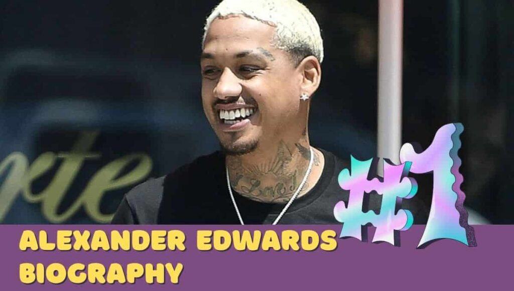 Alexander Edwards Wikipedia, Age, Net worth, Instagram, Girlfriend