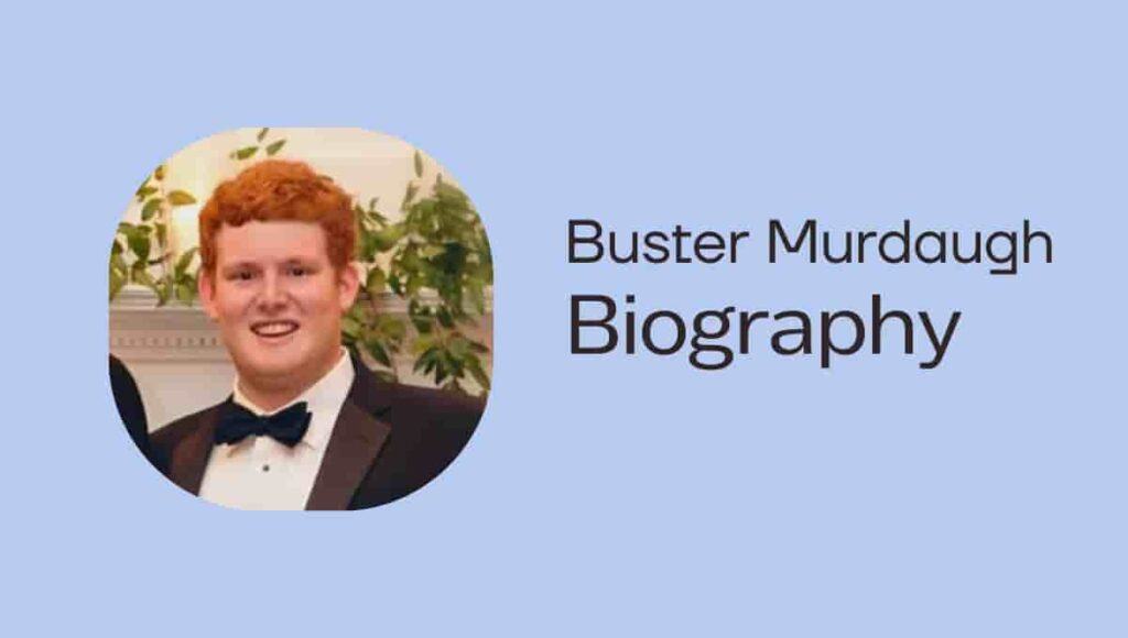 Buster Murdaugh Wikipedia, Age, Girlfriend, Net Worth, Married