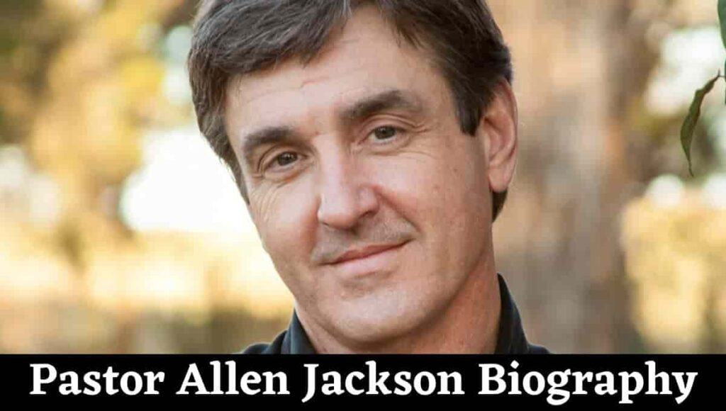 Pastor Allen Jackson Biography, Net Worth, Politics, Books, Youtube, Wikipedia - NEWSTARS Education