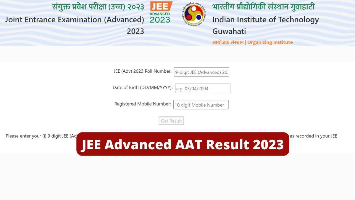 JEE 2023 Advanced AAT Result today, know when, where to download ...