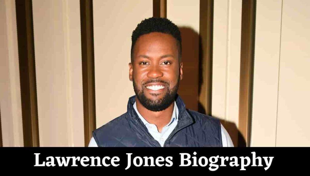 Lawrence Jones Height, Wikipedia, Wiki, Net Worth, Instagram, Wife