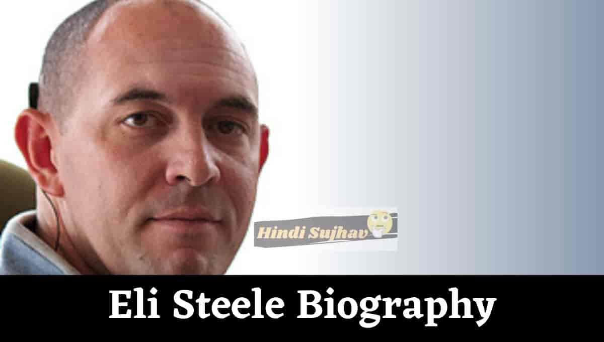 Eli Steele Wikipedia, Biography, Wife, Bio - NEWSTARS Education